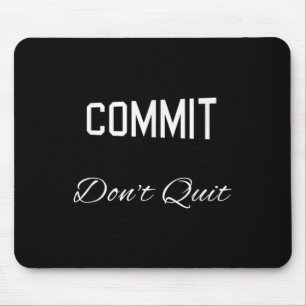 Commit Dont Quit Motivierend Novelty Mousepad