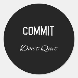 Commit Dont Quit Motivierend Novelty Runder Aufkleber