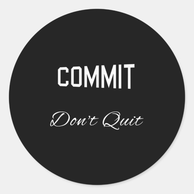 Commit Dont Quit Motivierend Novelty Runder Aufkleber (Vorderseite)
