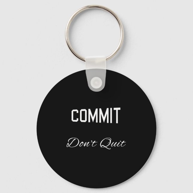 Commit Dont Quit Motivierend Novelty Schlüsselanhänger (Vorderseite)