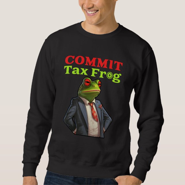Commit Tax Frog  Fraud Meme Sweatshirt (Vorderseite)