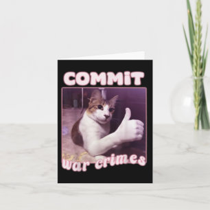 Commit War Crimes Funny Cat Meme Karte