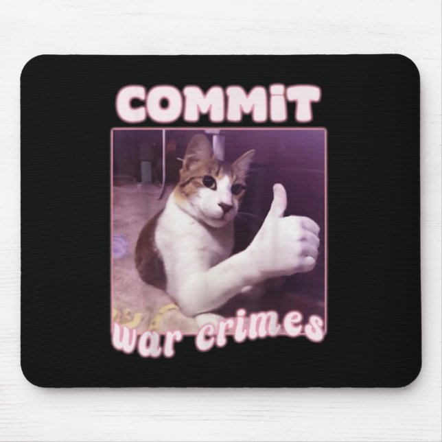 Commit War Crimes Funny Cat Meme Mousepad (Vorne)