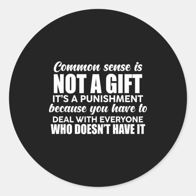 Common Sense Is Not A Gift It's A Punishment Funny Runder Aufkleber (Vorderseite)