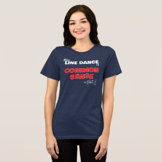 Common Sense Line Dance-Shirt Tri-Blend Shirt