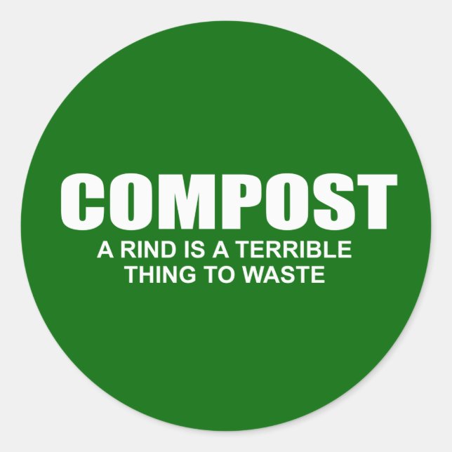 Compost: Eine Rinde ist eine schreckliche Sache zu Runder Aufkleber (Vorderseite)