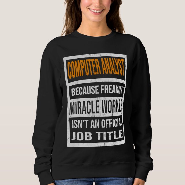 Computer Analyst Because Miracle Worker Funny Men  Sweatshirt (Vorderseite)