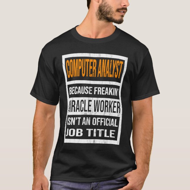 Computer Analyst weil Miracle Worker Funny Men T-Shirt (Vorderseite)