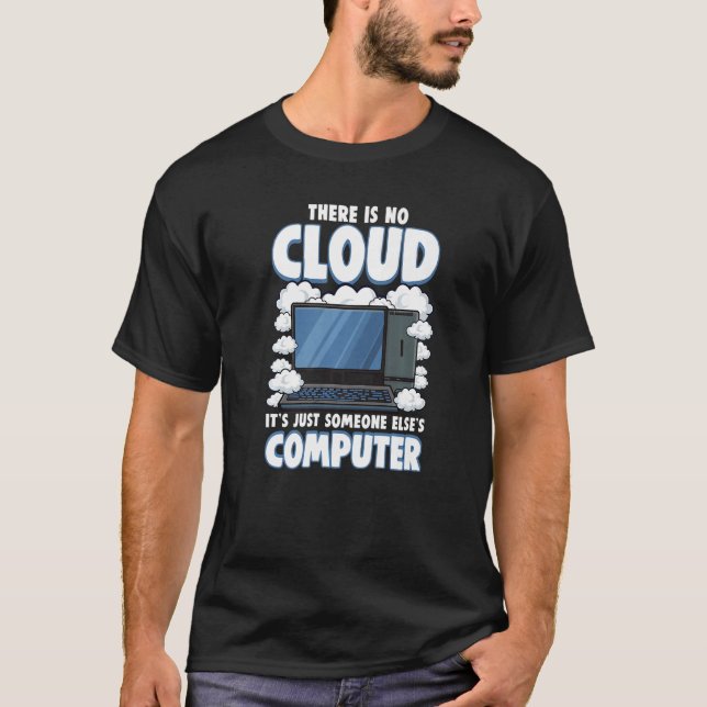Computer Geek IT Cloud Tech Support Science Nerd T-Shirt (Vorderseite)