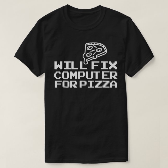 Computer Geek repariert den Computer für Pizza T-Shirt (Design vorne)