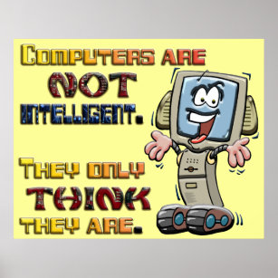 Computer glauben nur, dass sie intelligent sind poster
