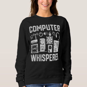 Computer Whispere IT Techniker Nerd Geek Geeky Sweatshirt