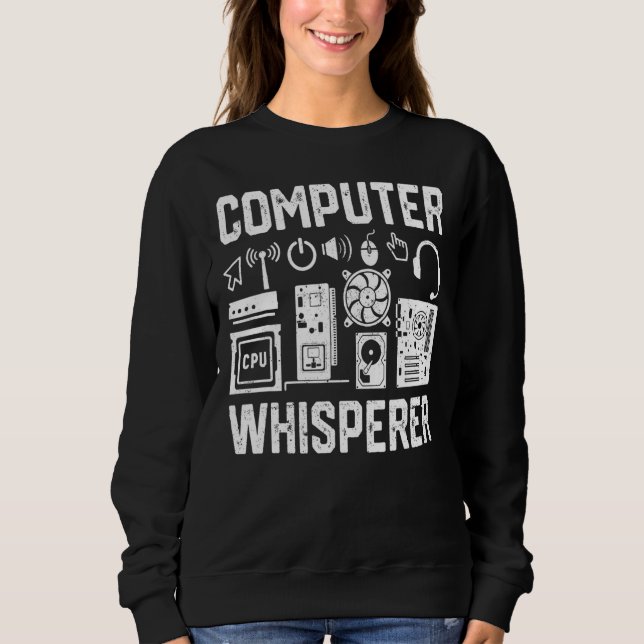 Computer Whispere IT Techniker Nerd Geek Geeky Sweatshirt (Vorderseite)
