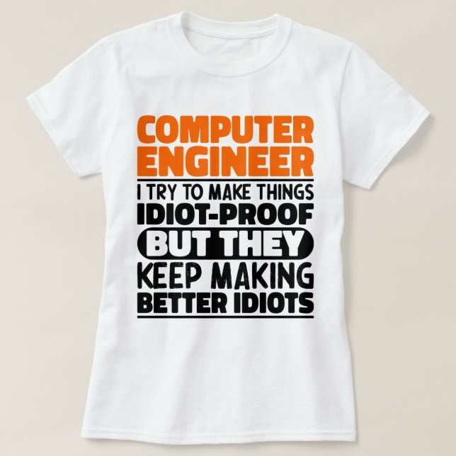 Computeringenieur Ich versuche, die Dinge zu ersta T-Shirt (Design vorne)