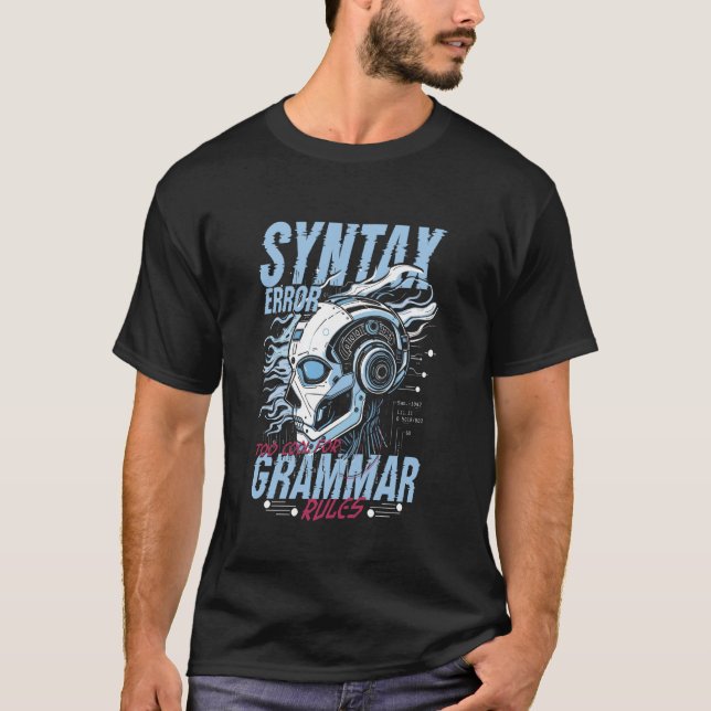 Computerlinguist Syntaxfehler Zu Cool Für Grammati T-Shirt (Vorderseite)