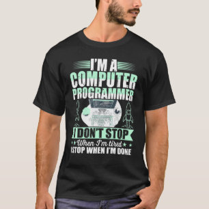 Computerprogrammierer Ich höre nicht auf, wenn ich T-Shirt