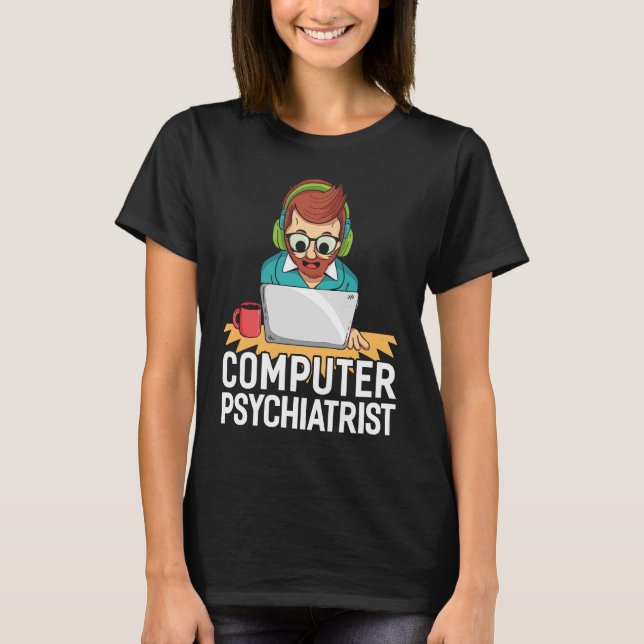 Computerpsychiater für technischen Support T-Shirt (Vorderseite)