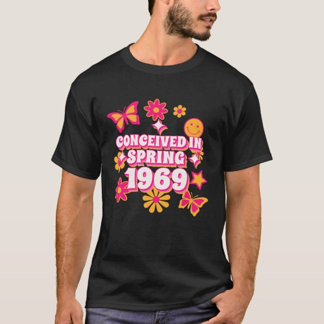 Conceived in Spring 1969 1970 Born Edition T-Shirt (Vorderseite)