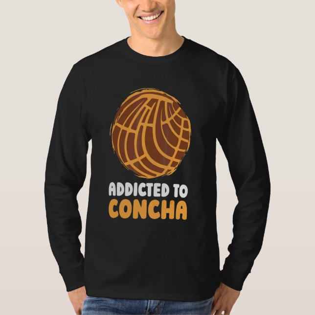 Concha Addicdicdicted Brot Teig Mexican Sweet Past T-Shirt (Vorderseite)