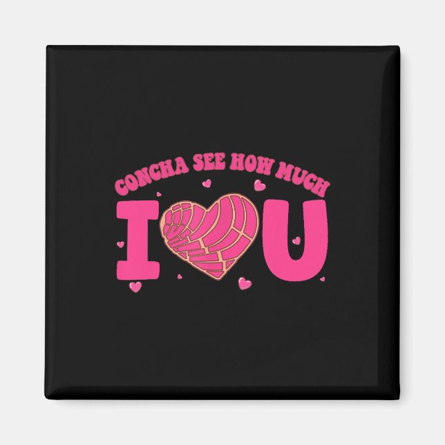 Concha sehen, wie viel ich Liebe Sie Concha Valent Magnet (Vorne)