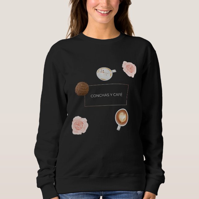 Conchas Y Cafe  Kaffee  Kaffee  Unter 20 Dollar Sweatshirt (Vorderseite)