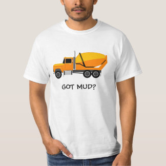concrete%20mixer, GOT MUD? T-Shirt