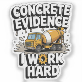 Concrete Evidence I Work Hard Funny Cement Truck Aufkleber