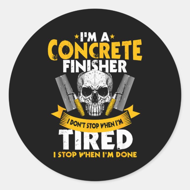 Concrete Finisher I Don't Stop When I'm Tired Ceme Runder Aufkleber (Vorderseite)