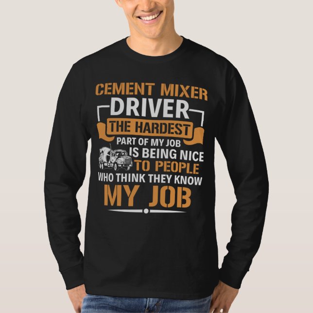 Concrete Mixer The Hardest Part Of My Job Cement M T-Shirt (Vorderseite)