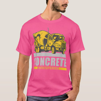 Concrete Whisperer, Concrete Truck Driver  T-Shirt