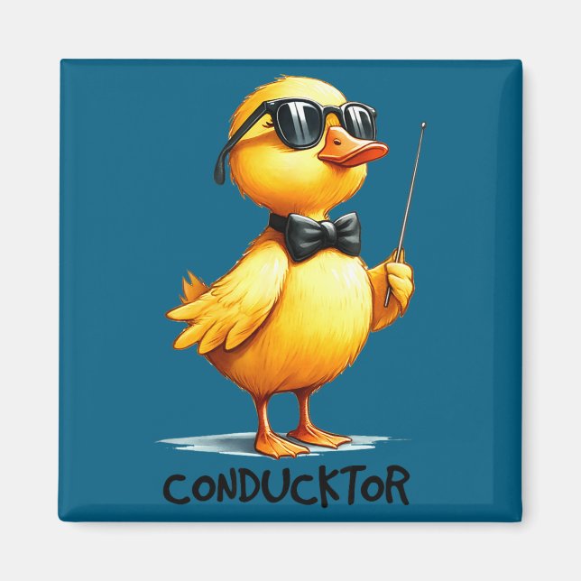 Conductor, Funny Duck Quote  Magnet (Vorne)