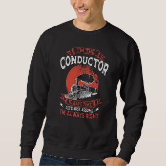Conductor Train Always Right Express Rail Transpor Sweatshirt