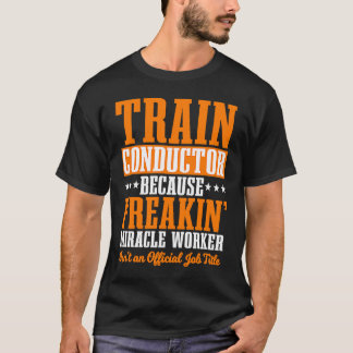 Conductor Train Express Transport Freight Railway  T-Shirt