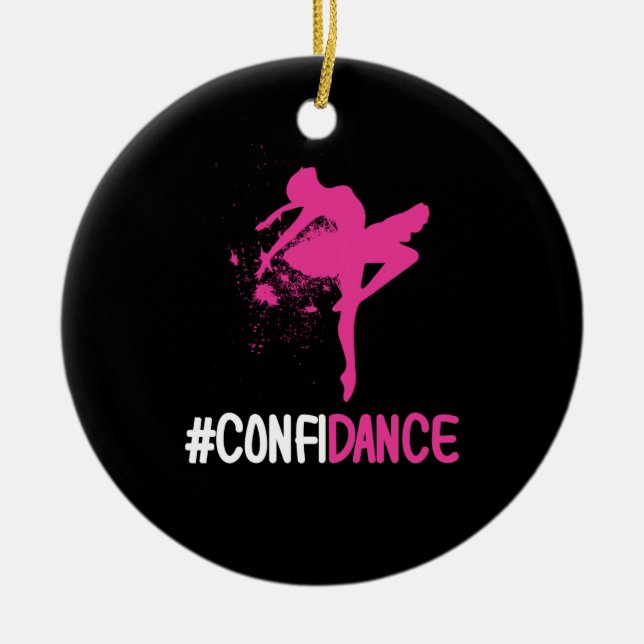 Confidance - Niedliches Tanz- und Tanzgeschenk für Keramik Ornament (Vorne)