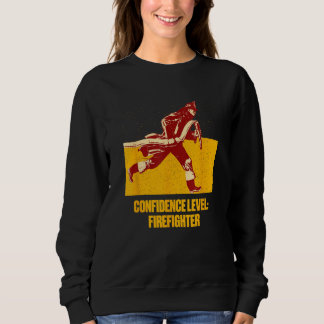 Confidence Firefighter Fire Department Appreciatio Sweatshirt