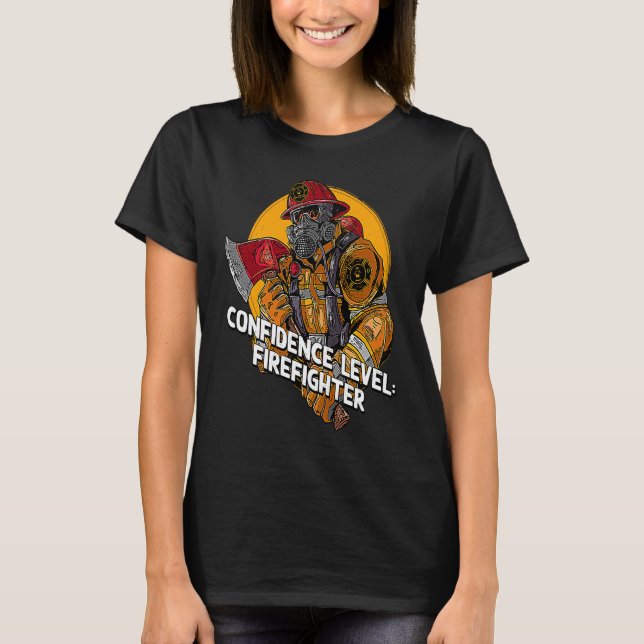 Confidence Firefighter Fire Department Appreciatio T-Shirt (Vorderseite)