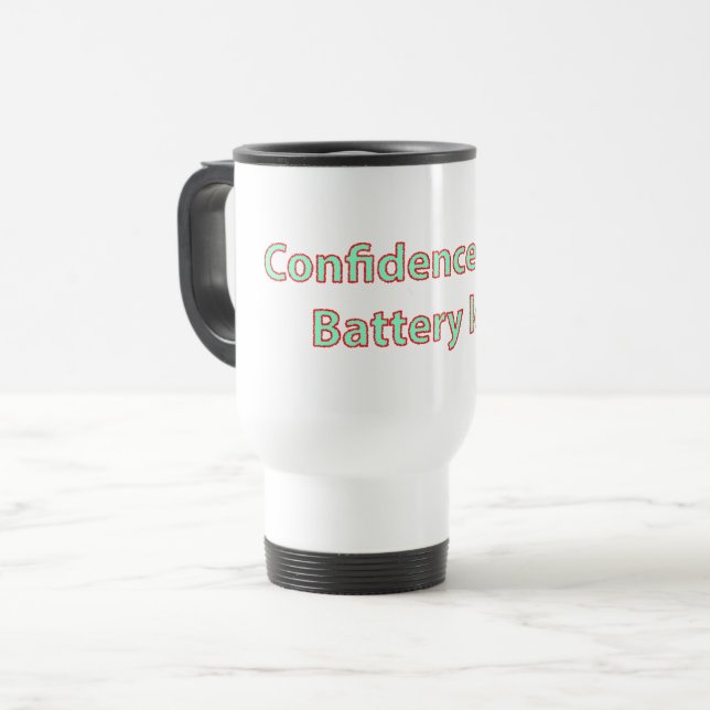 Confidence High Battery Low Quote Reisebecher (Vorderseite Links)