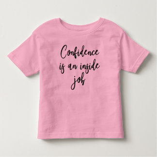 { Confidence is a Inside Job } Empowerment Shirt