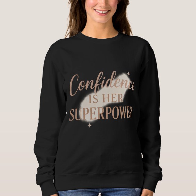 Confidence is her super power sweatshirt (Vorderseite)