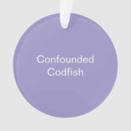 Confounded Codfish Ornament