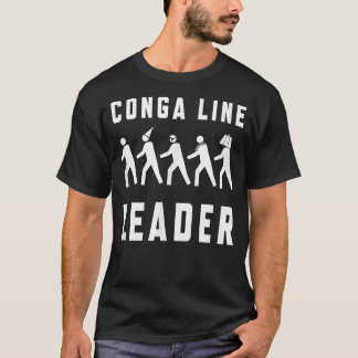 Conga Line startet hier - Funny Dance Party T-Shirt