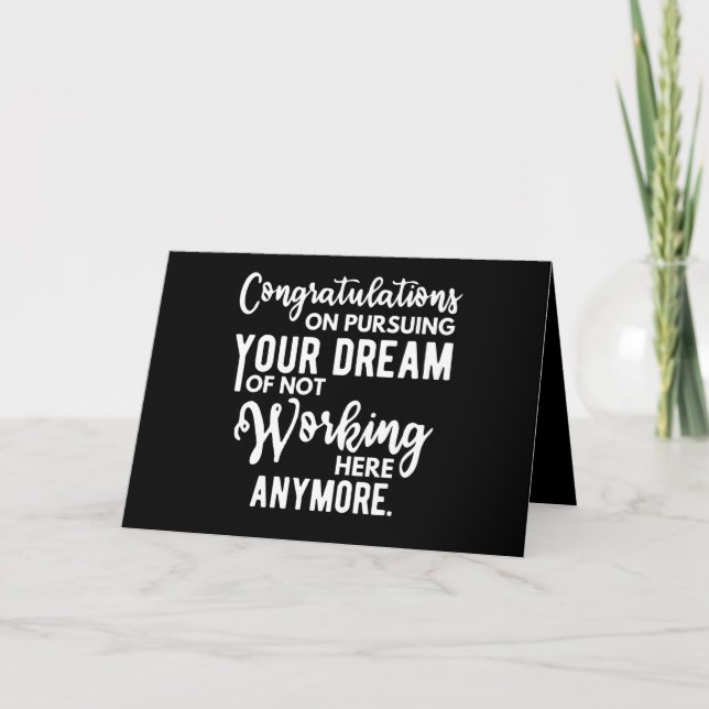 Congratulations on pursuing your dream of not work karte (Vorderseite)