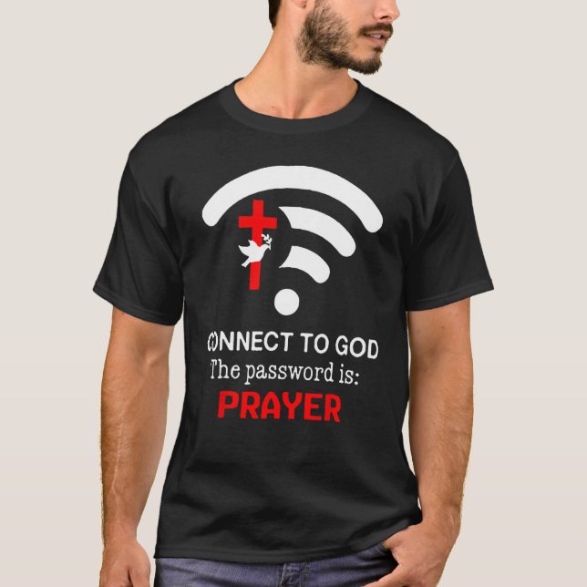 Connect To God The Password Is Prayer T-Shirt (Vorderseite)