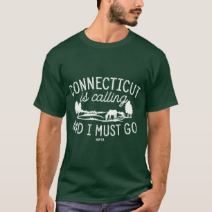 Connecticut ruft an und ich muss Staat gehen T-Shirt