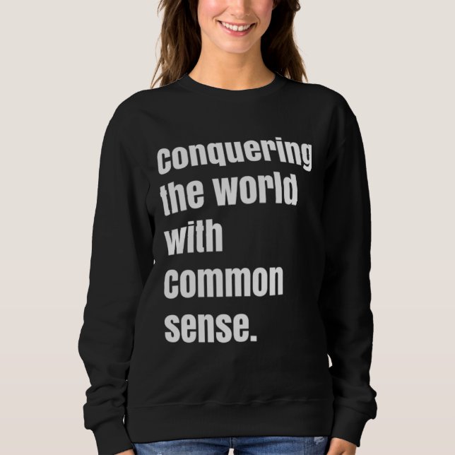 Conquering the world with Common sense Sweatshirt (Vorderseite)