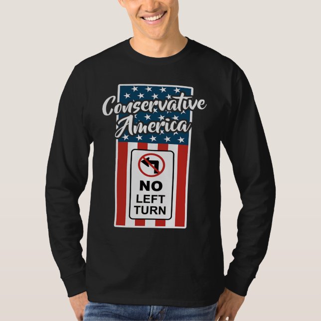 Conservative America Patriotic Flag No Left Turn R T-Shirt (Vorderseite)