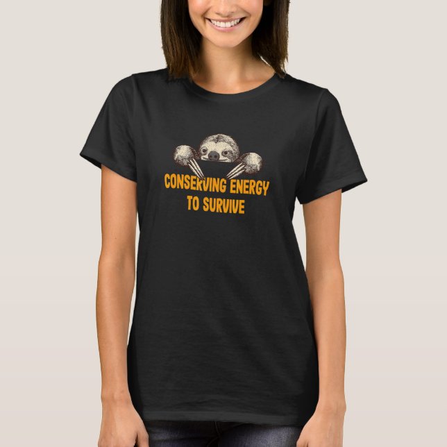 Conserving Energy to Survive  Sloth  Humor Lazy T-Shirt (Vorderseite)