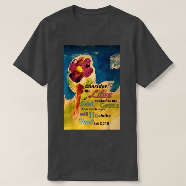 Consider the Lilies  T-Shirt (Design vorne)