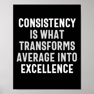 Consistency is what transformage into excell poster
