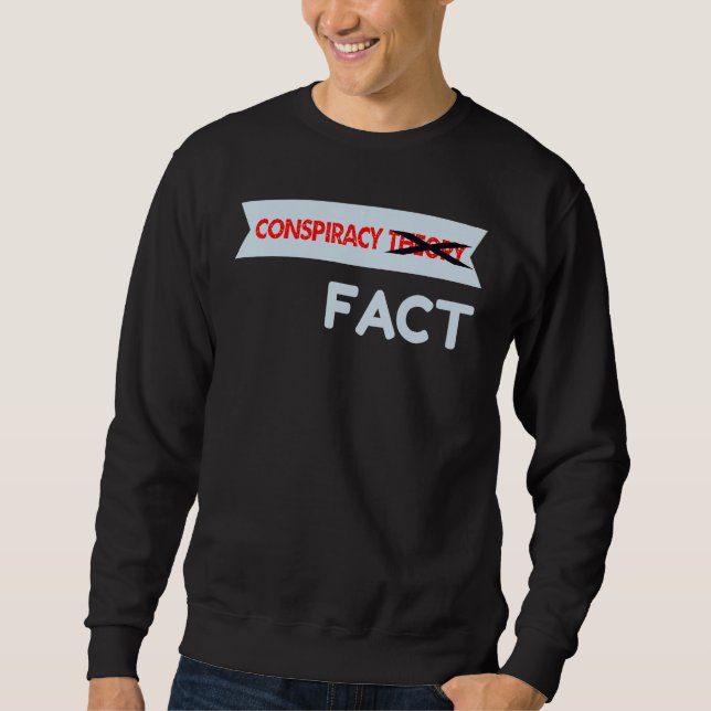 Conspiracy Theory Crossed Out Fact Sweatshirt (Vorderseite)